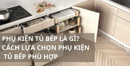 cách lựa chọn phụ kiện bếp