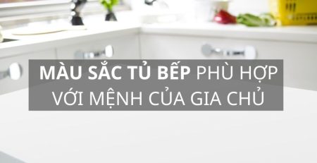 cách chọn màu sắc tủ bếp phù hợp với mệnh của bạn