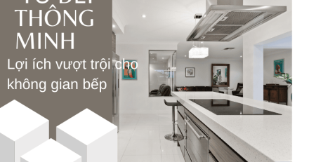 Lợi ích của tủ bếp thông minh trong cuộc sống hiện đại