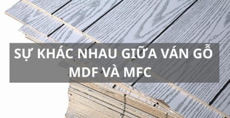Sự khác nhau giữa MFC và MDF