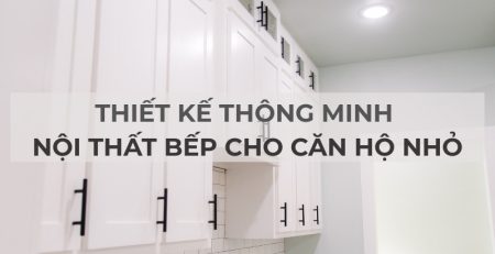 Thiết kế thông minh nội thất bếp cho căn hộ nhỏ