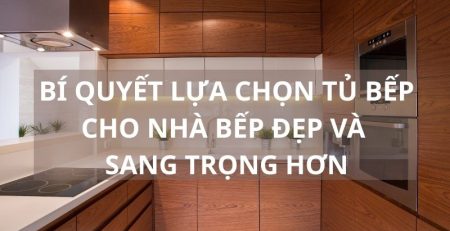 bí quyết lựa chọn tủ bếp