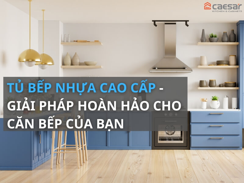 Tủ bếp nhựa cao cấp